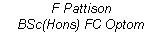 F Pattison
BSc(Hons) FC Optom