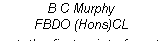 B C Murphy
FBDO (Hons)CL